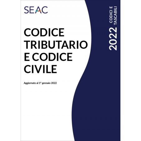 CODICE TRIBUTARIO E CODICE CIVILE edizione 2022