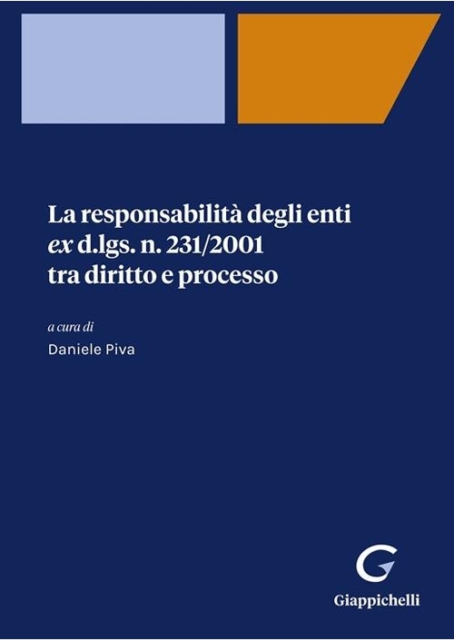 LA RESPONSABILITA' DEGLI ENTI ex d.lgs. 231/2001 TRA DIRITTO E PROCESSO