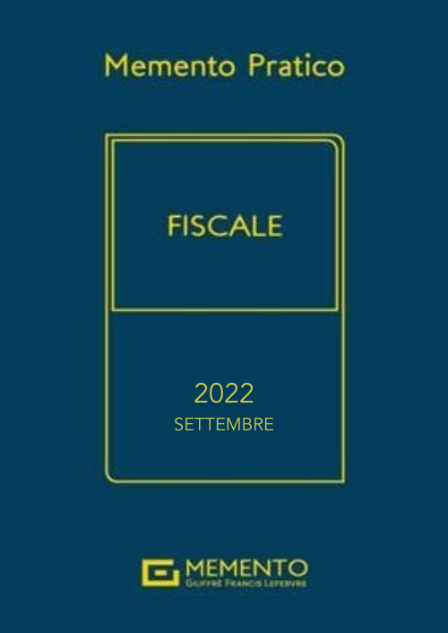 MEMENTO FISCALE 2022 - Edizione di Settembre
