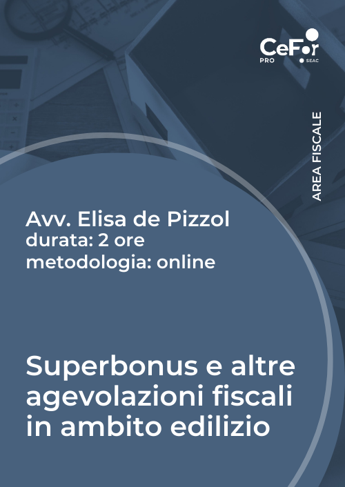 Superbonus e altre agevolazioni fiscali in ambito edilizio
