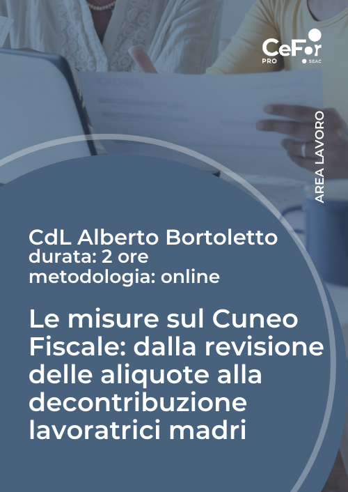 Le misure sul Cuneo Fiscale: dalla revisione delle aliquote alla decontribuzione lavoratrici madri - PACK