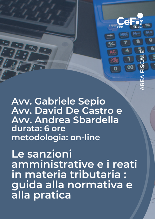 Le sanzioni amministrative e i reati in materia tributaria: guida alla normativa e alla pratica