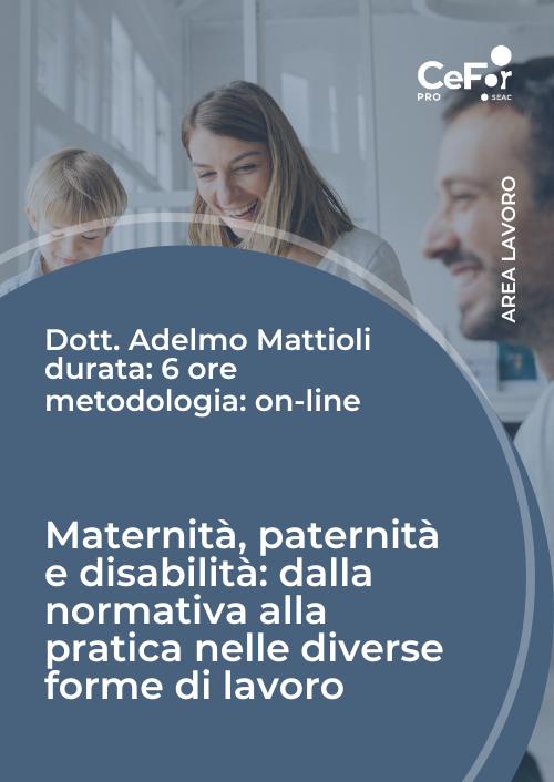 Maternità, paternità e disabilità: dalla normativa alla pratica nelle diverse forme di lavoro