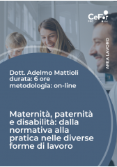 Maternità, Paternità E Disabilità: Dalla Normativa Alla Pratica Nelle Diverse Forme Di Lavoro