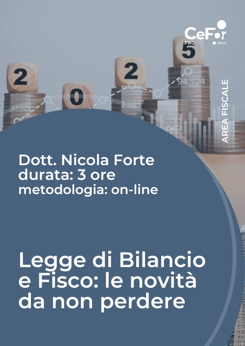 Corso Legge Di Bilancio 2025 E Fisco: Le Novità Da Non Perdere