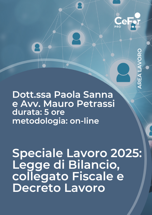 Speciale Lavoro 2025: Legge di Bilancio, collegato Fiscale e Decreto Lavoro