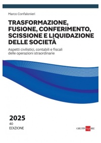 TRASFORMAZIONE, FUSIONE, CONFERIMENTO, SCISSIONE E LIQUIDAZIONE DELLE SOCIETÀ 2025