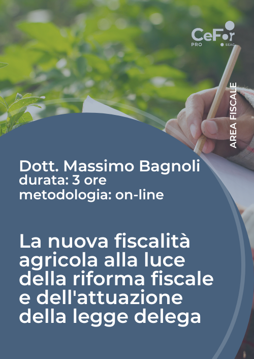 La nuova fiscalità agricola alla luce della riforma fiscale e dell'attuazione della legge delega