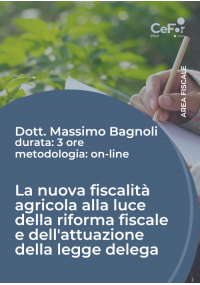 La nuova fiscalità agricola alla luce della riforma fiscale e dell'attuazione della legge delega