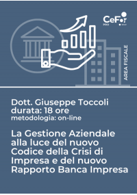 La Gestione Aziendale alla luce del nuovo Codice della Crisi di Impresa e del nuovo Rapporto Banca Impresa