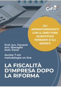 Gli approfondimenti con il Direttore Scientifico Ferranti e gli esperti: la fiscalità d'impresa dopo la Riforma