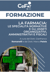 La Farmacia: Le Specialità Normative E Gli Assetti Organizzativi, Amministrativi E Fiscali - Ed. Marzo