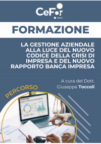 La Gestione Aziendale alla luce del nuovo Codice della Crisi di Impresa e del nuovo Rapporto Banca Impresa