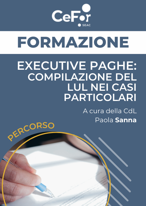 EXECUTIVE PAGHE: compilazione del LUL nei casi particolari (Ed. Dicembre)