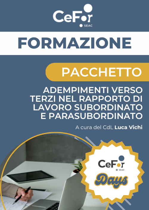 Pacchetto Adempimenti verso terzi nel rapporto di lavoro subordinato e parasubordinato | Offerta Cefor Days