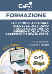 La Gestione Aziendale Alla Luce Del Nuovo Codice Della Crisi Di Impresa E Del Nuovo Rapporto Banca Impresa | Offerta Cefor Days La Gestione Aziendale Alla Luce Del Nuovo Codice Della Crisi Di Impresa E Del Nuovo Rapporto Banca Impresa | Offerta Cefor Days
