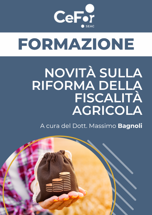 Novità sulla Riforma della fiscalità agricola: cosa cambia dopo i primi chiarimenti dell’Agenzia dell’Entrate
