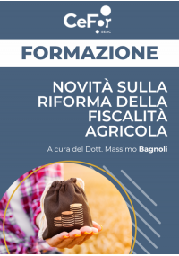 Novità sulla Riforma della fiscalità agricola: cosa cambia dopo i primi chiarimenti dell’Agenzia dell’Entrate