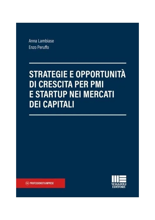 STRATEGIE E OPPORTUNITÀ PER START UP E PMI: CAPITALI, CRESCITA E MERCATI FINANZIARI