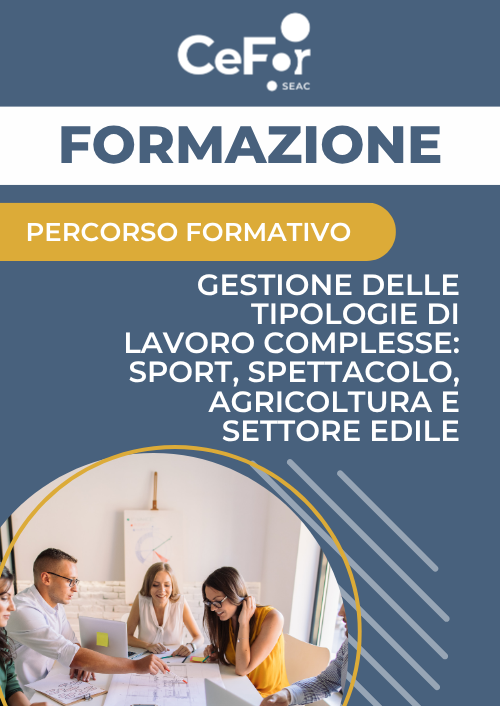 Gestione delle Tipologie di Lavoro Complesse: Sport, Spettacolo, Agricoltura e Settore Edile