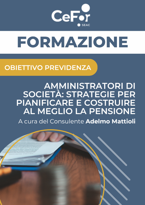 Amministratori di Società: strategie per pianificare e costruire al meglio la pensione