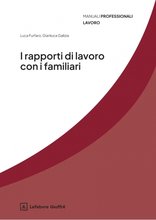 I RAPPORTI DI LAVORO CON I FAMILIARI I RAPPORTI DI LAVORO CON I FAMILIARI