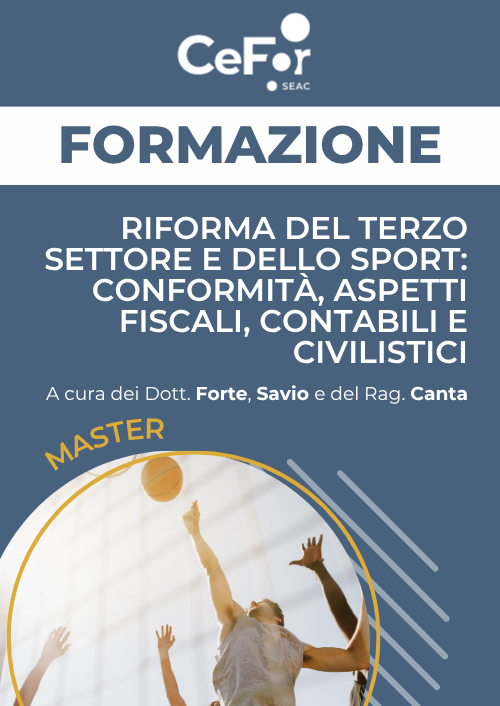 Master Riforma del Terzo Settore e dello Sport: conformità, aspetti fiscali, contabili e civilistici | OFFERTA DEDICATA Master Riforma del Terzo Settore e dello Sport: conformità, aspetti fiscali, contabili e civilistici | OFFERTA DEDICATA