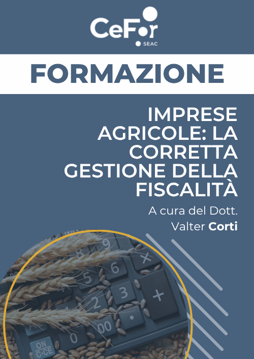 Imprese agricole: la corretta gestione della fiscalità - Ed. Febbraio