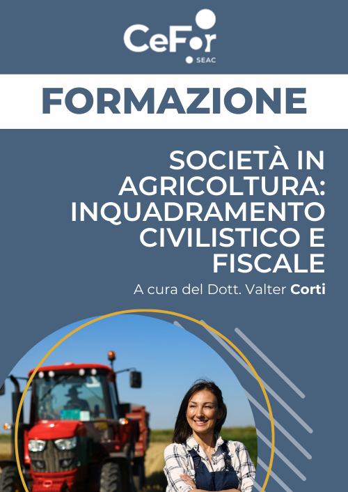 Società in agricoltura: inquadramento civilistico e fiscale - Ed. Dicembre