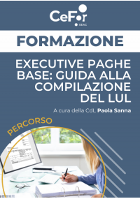 Executive Paghe Base: guida alla compilazione del LUL - Ed. Settembre