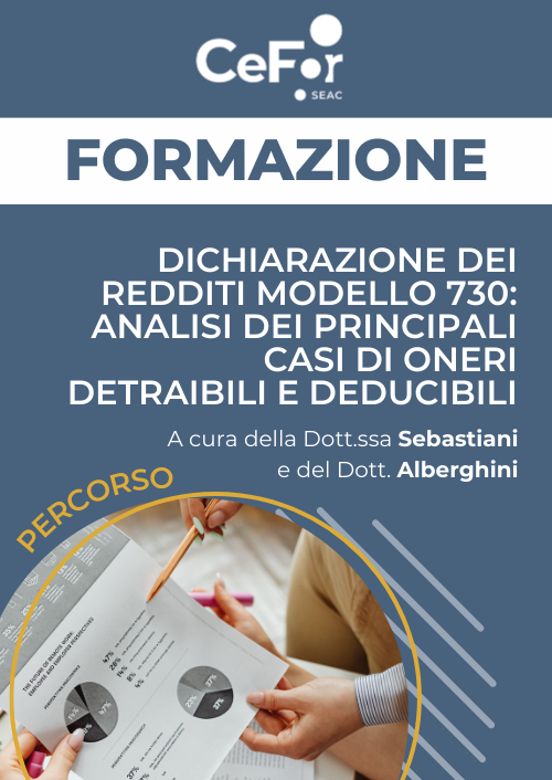Percorso Dichiarazione dei Redditi Modello 730: analisi dei principali casi di oneri detraibili e deducibili - Seconda Edizione