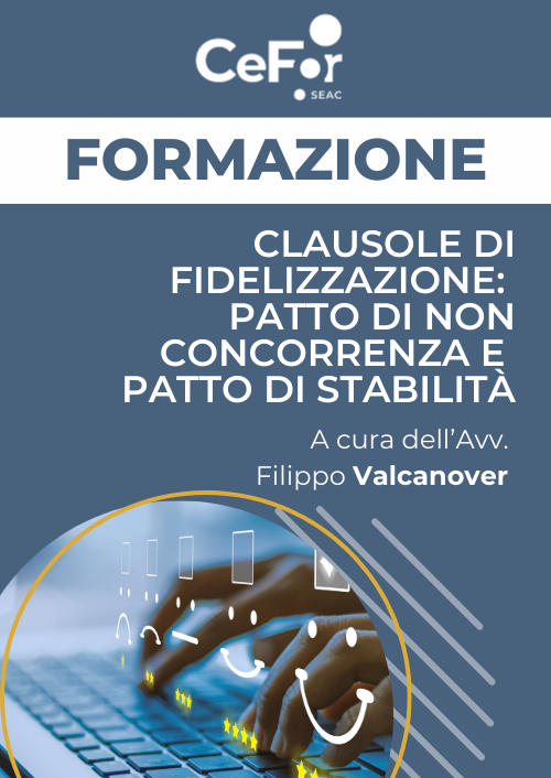 Clausole di fidelizzazione: patto di non concorrenza e patto di stabilità