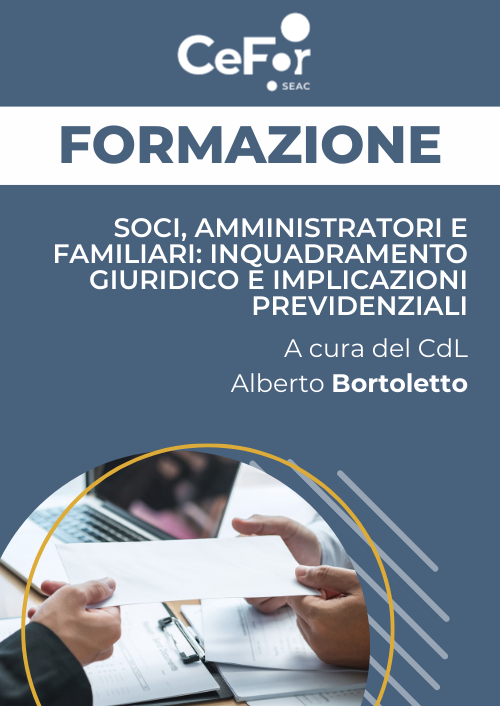 Soci, Amministratori e Familiari: Inquadramento Giuridico e Implicazioni Previdenziali
