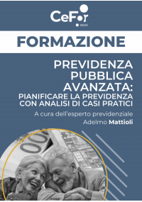 Previdenza pubblica avanzata: pianificare la previdenza con l’analisi di casi pratici - Offerta esclusiva
