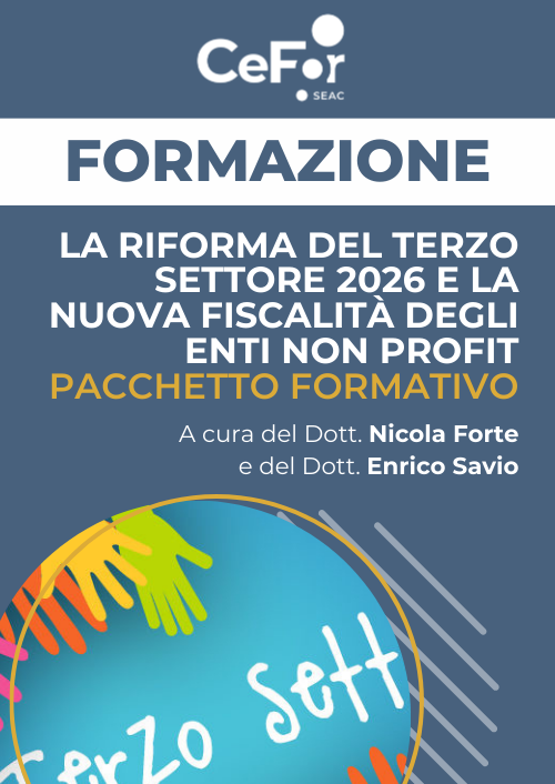La Riforma del Terzo Settore 2026 e la Nuova Fiscalità degli Enti Non Profit - Pacchetto Formativo (Offerta esclusiva)