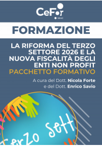 La Riforma del Terzo Settore 2026 e la Nuova Fiscalità degli Enti Non Profit - Pacchetto Formativo (Offerta esclusiva)