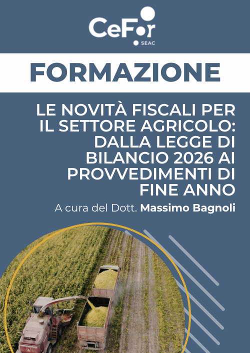 Le novità fiscali per il settore agricolo: dalla Legge di Bilancio 2026 ai provvedimenti di fine anno