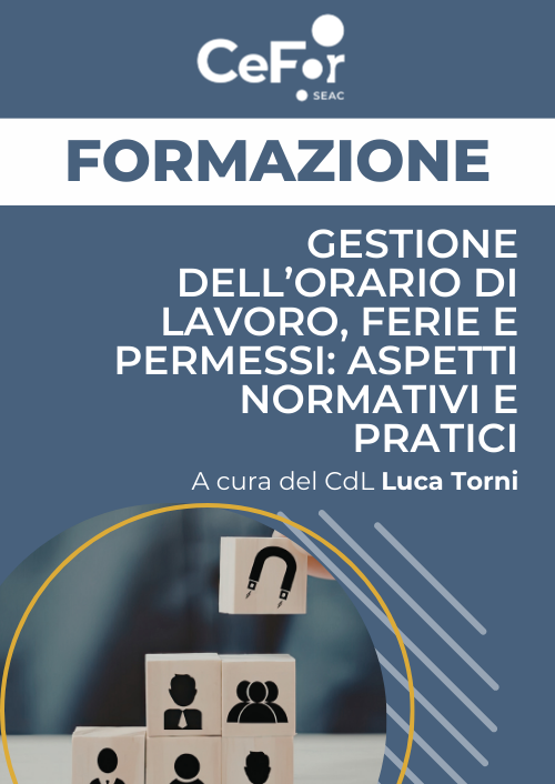 Gestione dell’Orario di Lavoro, Ferie e Permessi: Aspetti Normativi e Pratici