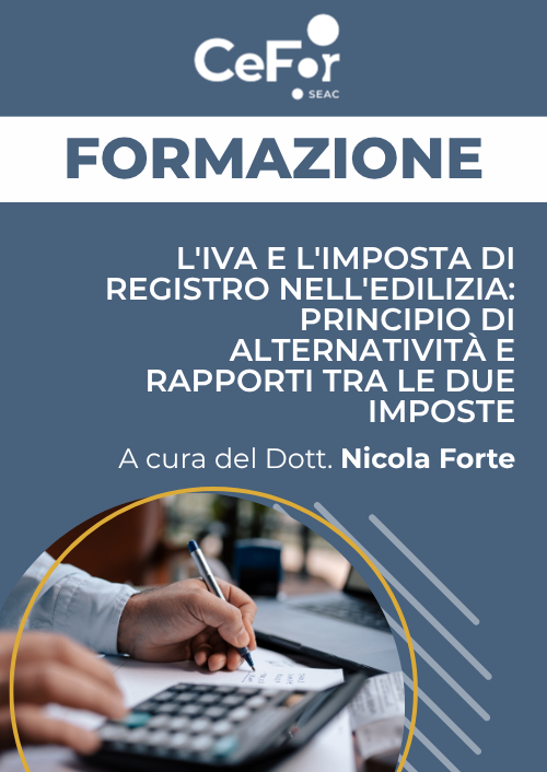 L'IVA e l'imposta di registro nell'edilizia: principio di alternatività e rapporti tra le due imposte