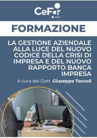 La Gestione Aziendale alla luce del nuovo Codice della Crisi di Impresa e del nuovo Rapporto Banca Impresa