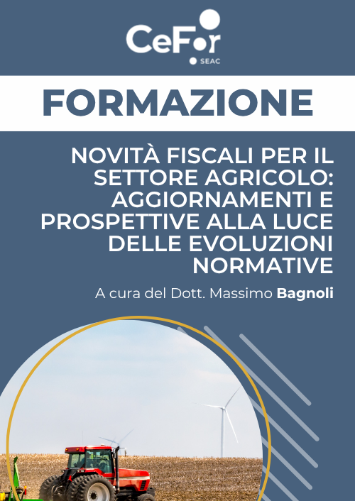 Novità fiscali per il settore agricolo: aggiornamenti e prospettive alla luce delle evoluzioni normative