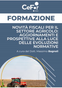 Novità fiscali per il settore agricolo: aggiornamenti e prospettive alla luce delle evoluzioni normative