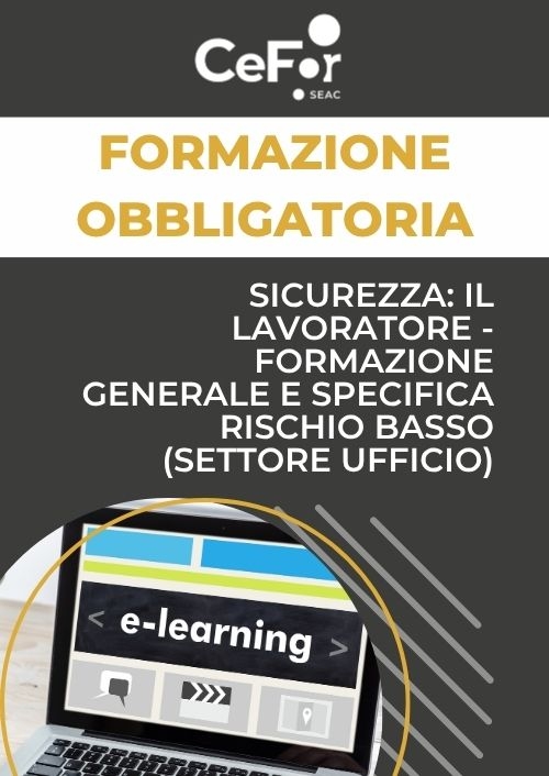 Sicurezza: il Lavoratore - Formazione Generale e Specifica Rischio Basso (settore ufficio)