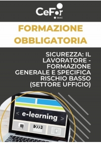 Sicurezza: il Lavoratore - Formazione Generale e Specifica Rischio Basso (settore ufficio)