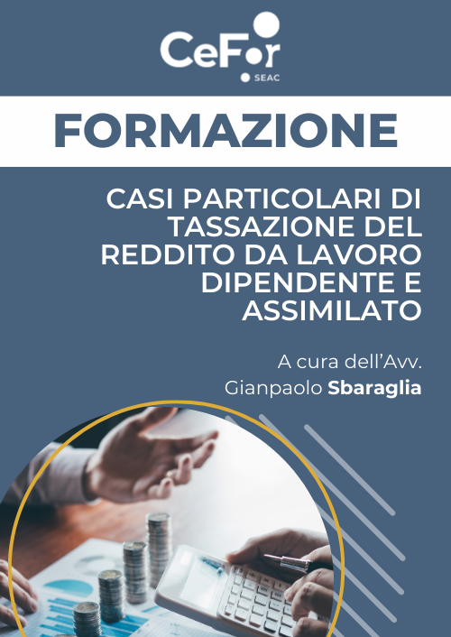 Casi particolari di Tassazione del Reddito da Lavoro Dipendente e Assimilato