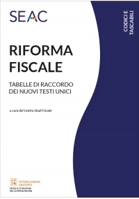 RIFORMA FISCALE - Tabelle di raccordo dei nuovi testi unici