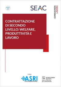 CONTRATTAZIONE DI SECONDO LIVELLO: WELFARE, PRODUTTIVITÀ E LAVORO