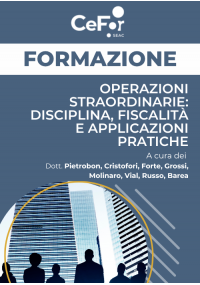 Operazioni Straordinarie: disciplina, fiscalità e applicazioni pratiche