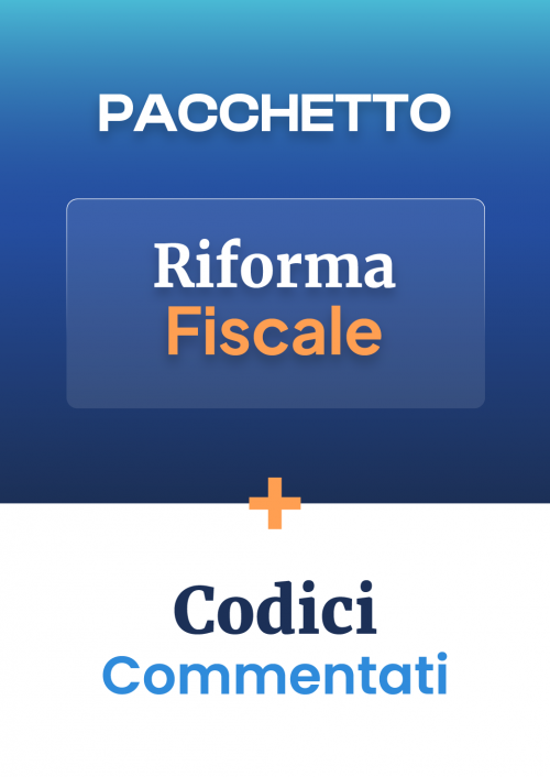 PACCHETTO RIFORMA FISCALE + CODICI COMMENTATI