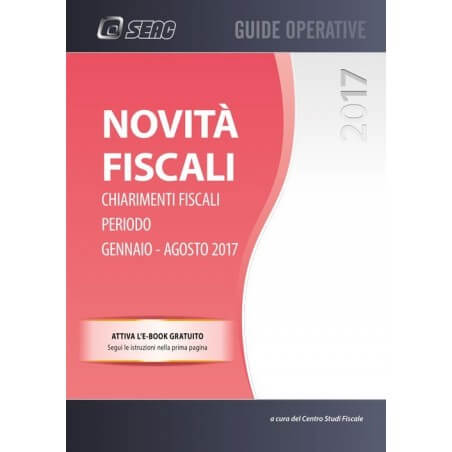 NOVITA' FISCALI - edizione di settembre - Novità e chiarimenti fiscali periodo gennaio/agosto 2017